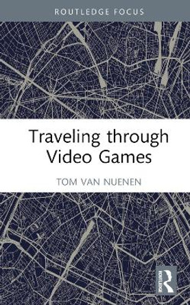 Traveling through Video Games by Tom van Nuenen 9781032519487