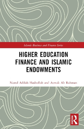 Higher Education Finance and Islamic Endowments by Nurul Adilah Hasbullah 9781032565279