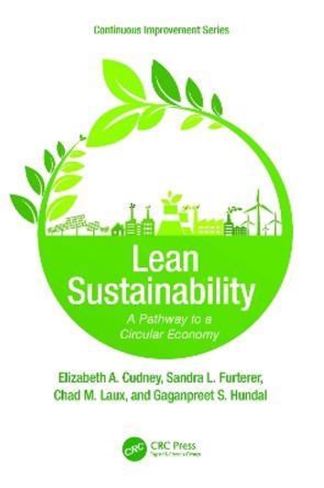 Lean Sustainability: A Pathway to a Circular Economy by Elizabeth A. Cudney 9781138584105