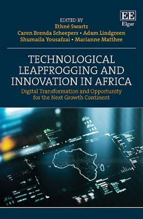 Technological Leapfrogging and Innovation in Africa: Digital Transformation and Opportunity for the Next Growth Continent by Ethné Swartz 9781800370388