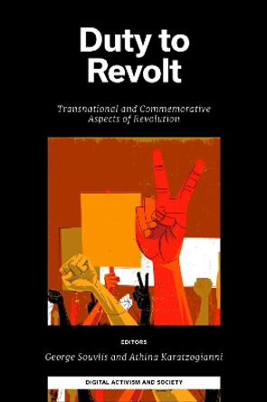 Duty to Revolt: Transnational and Commemorative Aspects of Revolution by George Souvlis 9781803823164