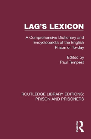 Lag's Lexicon: A Comprehensive Dictionary and Encyclopædia of the English Prison of To-day by Paul Tempest 9781032574608