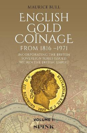 English Gold Coinage Volume II: Volume II by Maurice Bull 9781912667727