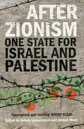 After Zionism: One State for Israel and Palestine by Antony Loewenstein 9780863569418