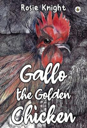 Gallo the Golden Chicken by Rosie Knight 9781839345012