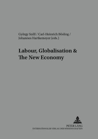 Labour, Globalisation and the New Economy: 2005 by Gyorgy Szell 9783631508657