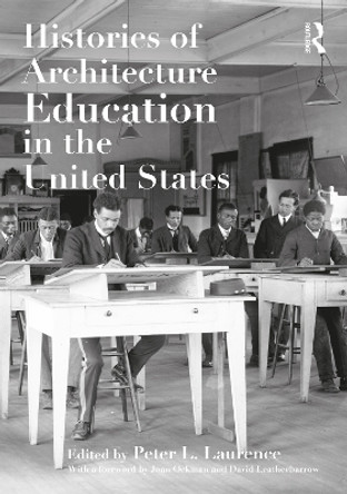 Histories of Architecture Education in the United States by Peter L. Laurence 9781032223155