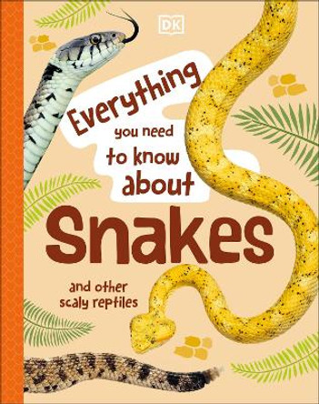 Everything You Need to Know About Snakes: And Other Scaly Reptiles by John Woodward 9780241630631