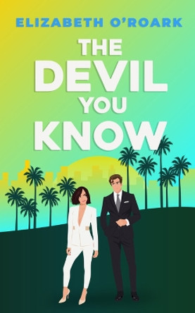 The Devil You Know by Elizabeth O'Roark 9780349440750