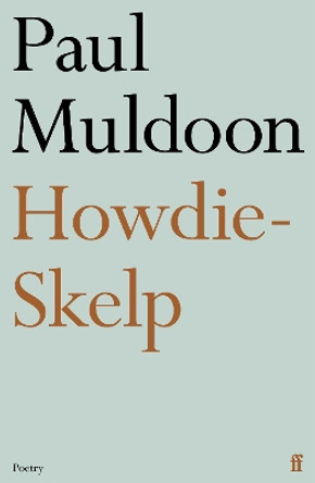 Howdie-Skelp by Paul Muldoon 9780571365784