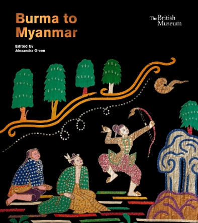 Burma to Myanmar by Alexandra Green 9780714124957