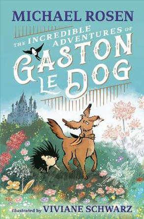 The Incredible Adventures of Gaston le Dog by Michael Rosen 9781529501209