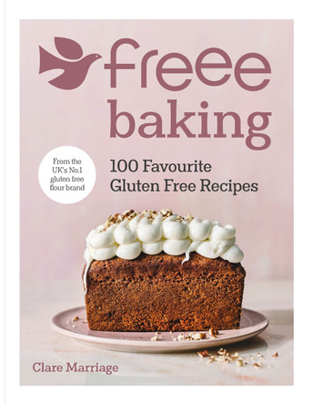 Freee Baking: 100 gluten free recipes from the UK's #1 gluten free flour brand by Clare Marriage 9781529916041