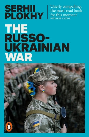 The Russo-Ukrainian War: From the bestselling author of Chernobyl by Serhii Plokhy 9781802061789