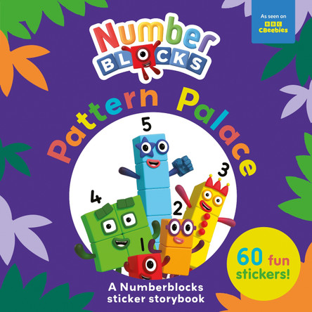 Pattern Palace: A Numberblocks Sticker Storybook by Numberblocks 9781802630763