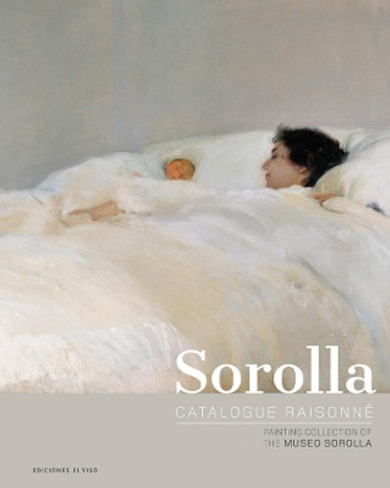 Sorolla Catalogue Raisonne by Blanca Pons-Sorolla 9788412010794