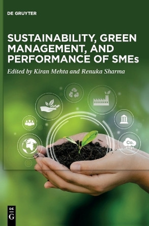 Sustainability, Green Management, and Performance of SMEs by Kiran Mehta 9783111169323