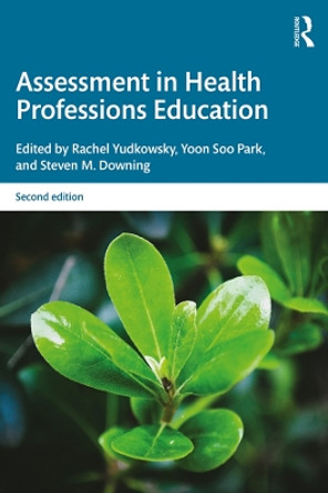 Assessment in Health Professions Education by Rachel Yudkowsky 9781315166902