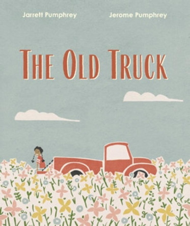 The Old Truck by Jerome Pumphrey 9781324005193