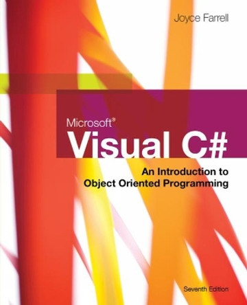 Microsoft Visual C#: An Introduction to Object-Oriented Programming by Joyce Farrell 9781337102100