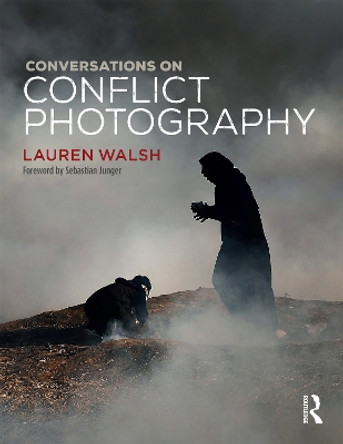 Conversations on Conflict Photography Lauren Walsh 9781350049178
