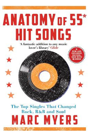 Anatomy of 55 Hit Songs: The Top Singles That Changed Rock, R&B and Soul by Marc Myers 9781611854251