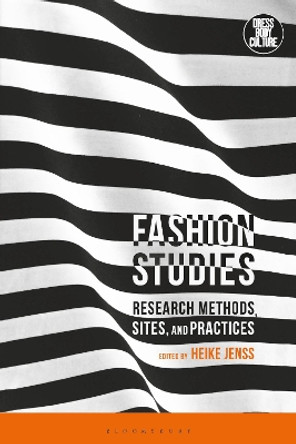 Fashion Studies: Research Methods, Sites, and Practices by Heike Jenss 9781350133914