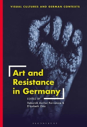 Art and Resistance in Germany by Deborah Ascher Barnstone 9781350230071