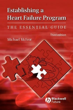 Establishing a Heart Failure Program: The Essential Guide by Michael McIvor 9781405167505