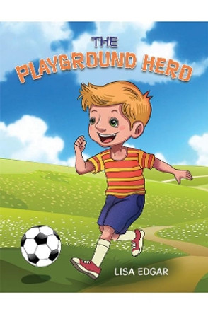 The Playground Hero by Lisa Edgar 9781398425019