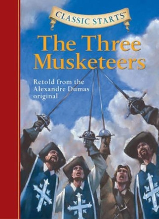 Classic Starts (R): The Three Musketeers: Retold from the Alexandre Dumas Original by Alexandre Dumas 9781402736957