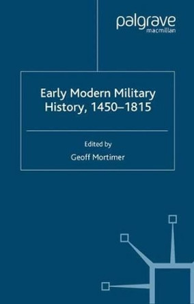 Early Modern Military History, 1450-1815 by Geoff Mortimer 9781403906977
