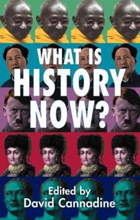 What is History Now? by Mr David Cannadine 9781403933362