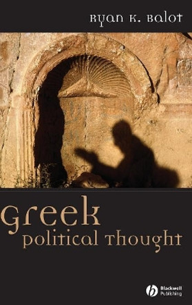 Greek Political Thought by Ryan K. Balot 9781405100298