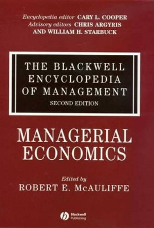 The Blackwell Encyclopedia of Management: Managerial Economics by Robert E. McAuliffe 9781405100663