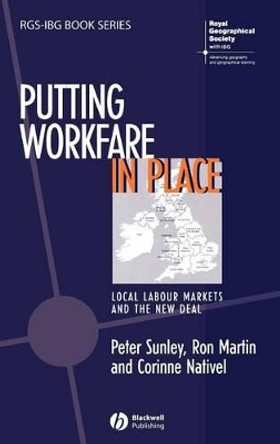 Putting Workfare in Place: Local Labour Markets and the New Deal by Peter Sunley 9781405107853