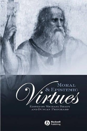 Moral and Epistemic Virtues by Michael Brady 9781405108782