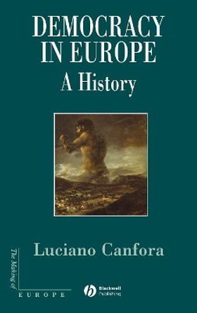 Democracy in Europe: A History of an Ideoloy by Luciano Canfora 9781405111317