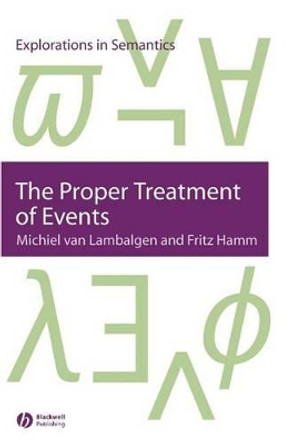 The Proper Treatment of Events by Michiel van Lambalgen 9781405112130
