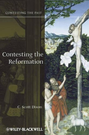 Contesting the Reformation by C. Scott Dixon 9781405113267