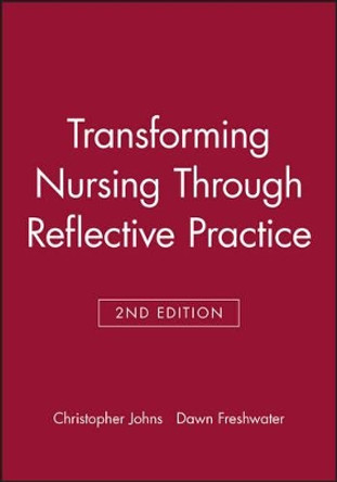 Transforming Nursing Through Reflective Practice by Christopher Johns 9781405114578