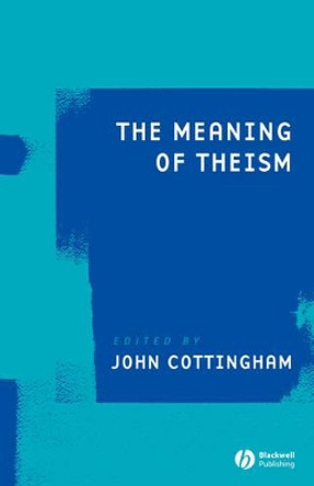 The Meaning of Theism by John Cottingham 9781405159609