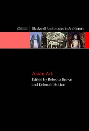 Asian Art: An Anthology by Rebecca Brown 9781405122412