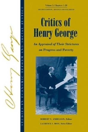 Critics of Henry George: An Appraisal of Their Strictures on Progress and Poverty by Robert V. Andelson 9781405118255