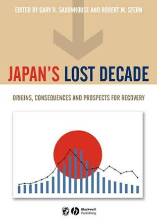 Japan's Lost Decade: Origins, Consequences and Prospects for Recovery by Gary Saxonhouse 9781405119177