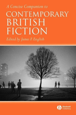 A Concise Companion to Contemporary British Fiction James F. English (University of Pennsylvania) 9781405120012