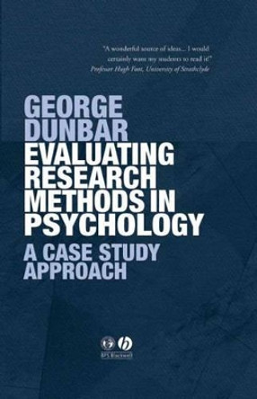 Evaluating Research Methods in Psychology: A Case Study Approach by George Dunbar 9781405120746