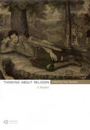 Thinking About Religion: A Reader by Ivan Strenski 9781405121675