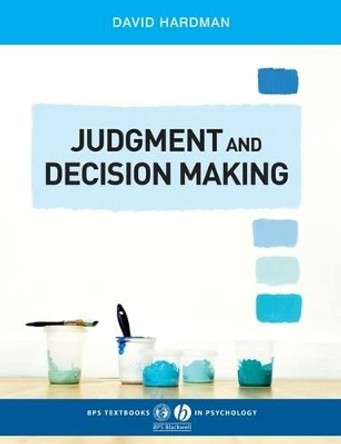 Judgment and Decision Making: Psychological Perspectives by David Hardman 9781405123983