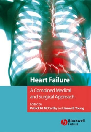 Heart Failure: A Combined Medical and Surgical Approach by Patrick M. McCarthy 9781405122030